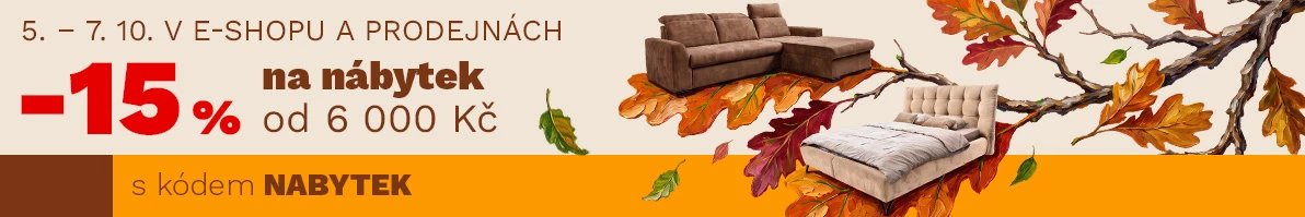 15 % na NÁBYTEK od 6000Kč/200€ 5-7-10-2026